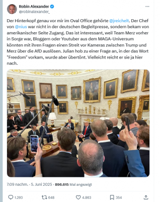 Screenshot 2025-06-08 at 12-25-53 Robin Alexander auf X „Der Hinterkopf genau vor mir im Oval Office gehörte @jreichelt. Der Chef von @nius war nicht in der deutschen Begleitpresse sondern bekam von amerikanischer Seite Zugan[...].png